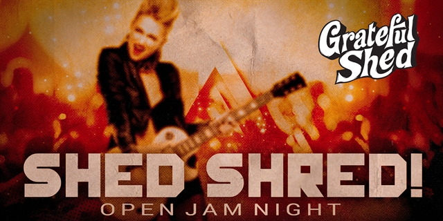 Shed Shred Open Jam Night at Grateful Shed