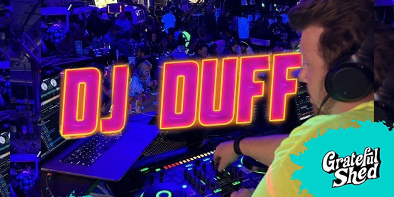DJ Duff at Grateful Shed