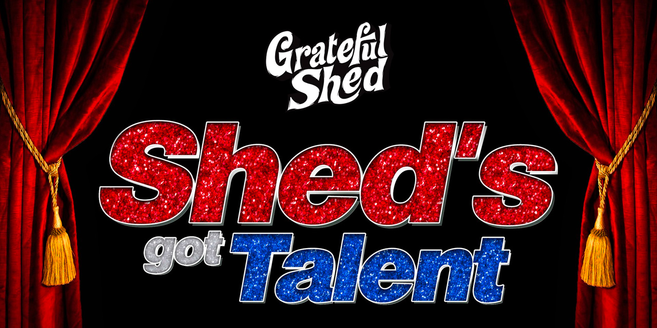 Shed's Got Talent at Grateful Shed
